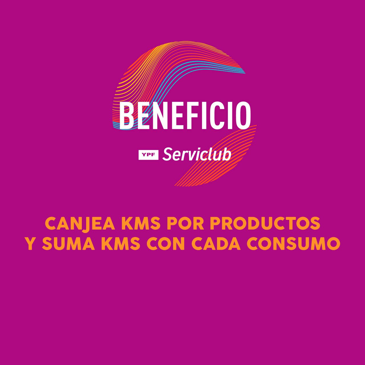 YPF SERVICLUB CANJEA KMS POR PRODUCTOS Y SUMA KMS CON CADA CONSUMO